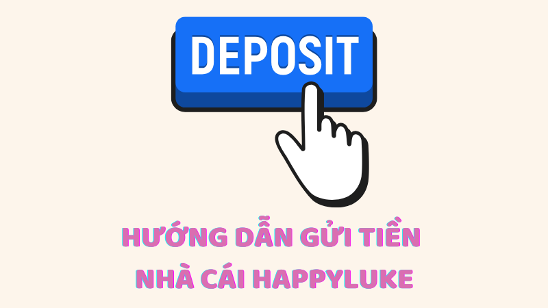 Hướng dẫn nạp tiền HappyLuke thành công nhanh chóng